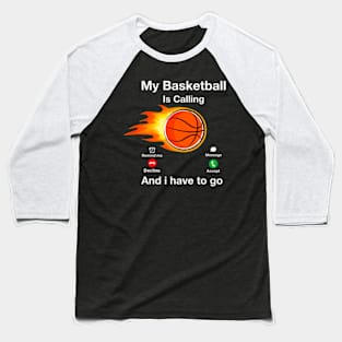 My Basketball Is calling Baseball T-Shirt